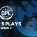 OPL Top 5 Plays – Split 1, Week 3