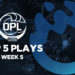 OPL Top 5 Plays – Split 1, Week 5
