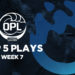 OPL Top 5 Plays – Split 1, Week 7