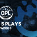 OPL Top 5 Plays – Split 1, Week 8