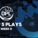 OPL Top 5 Plays – Split 1, Week 9