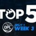 Top 5: OPL Split 1, Week 3