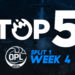 Top 5: OPL Split 1, Week 4